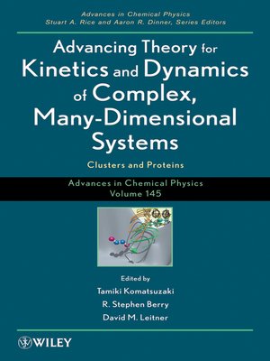 cover image of Advances in Chemical Physics, Advancing Theory for Kinetics and Dynamics of Complex, Many-Dimensional Systems